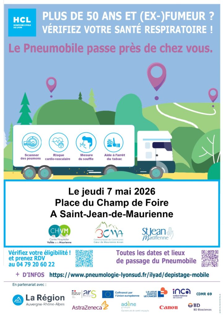 Plus de 50 ans et (ex-)fumeur ? 
Vérifiez votre santé respiratoire !
Le pneumobile passe près de chez vous.
Scanner des poumons
Risque cardio-vasculaire
Mesure du souffle
Aide à l'arrêt du tabac 
Le jeudi 7 mai 2026 
Place du Champ de foire
A saint-Jean-de-Maurienne
Prenez rendez-vous au 04 79 20 60 22 
Plus d'infos : https://www.pneumologie-lyonsud.fr/ilyad/depistage-mobile